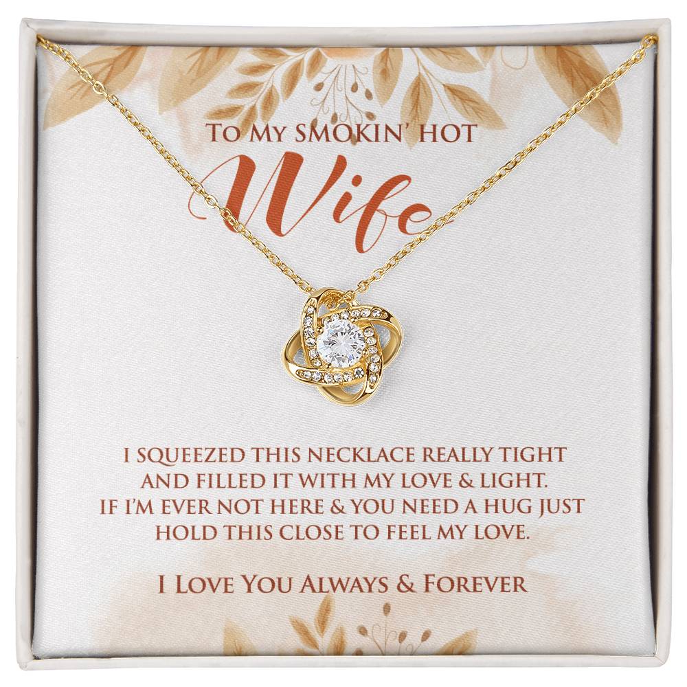 To My Smokin' Hot Wife | I Squeezed This Necklace | Love Knot Necklace