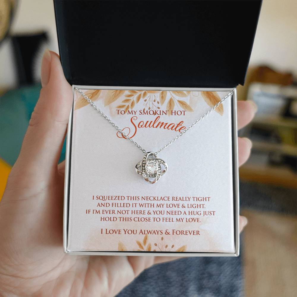 To My Smokin' Hot Soulmate | I Squeezed This Necklace | Love Knot Necklace