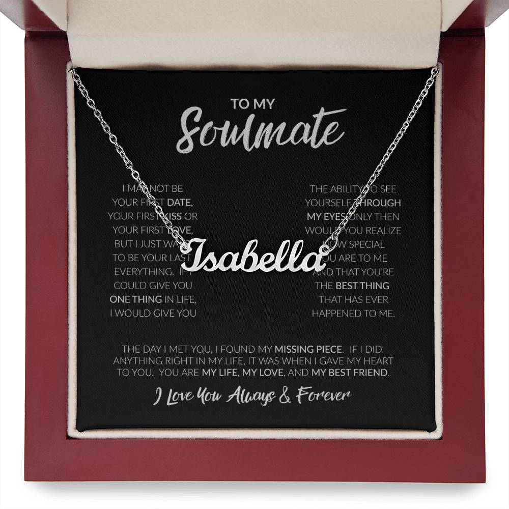 To My Soulmate | I May Not Be Your First Love | Custom Name Necklace