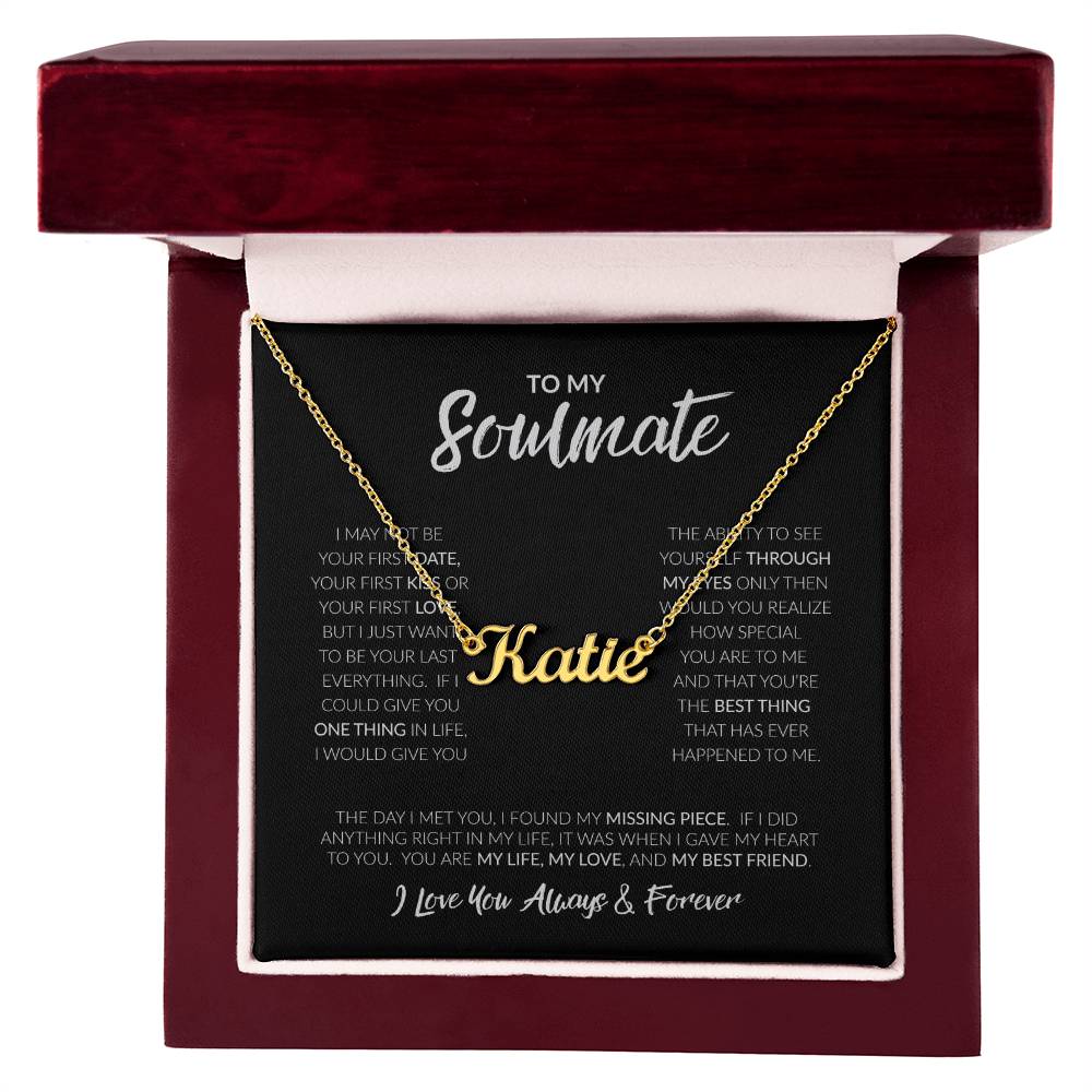To My Soulmate | I May Not Be Your First Love | Custom Name Necklace