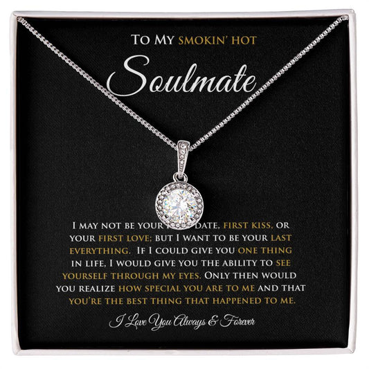 To My Smokin' Hot Soulmate I I May Not Be | Eternal Hope Necklace