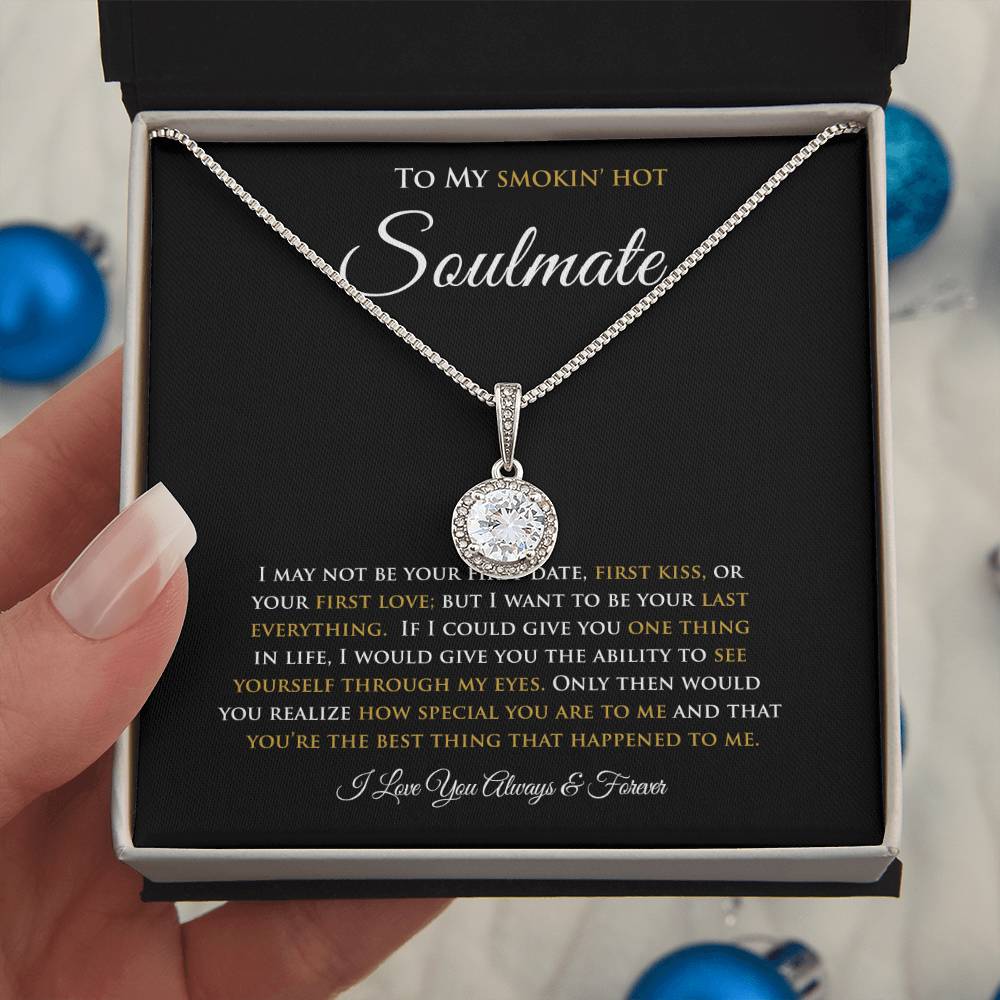 To My Smokin' Hot Soulmate I I May Not Be | Eternal Hope Necklace