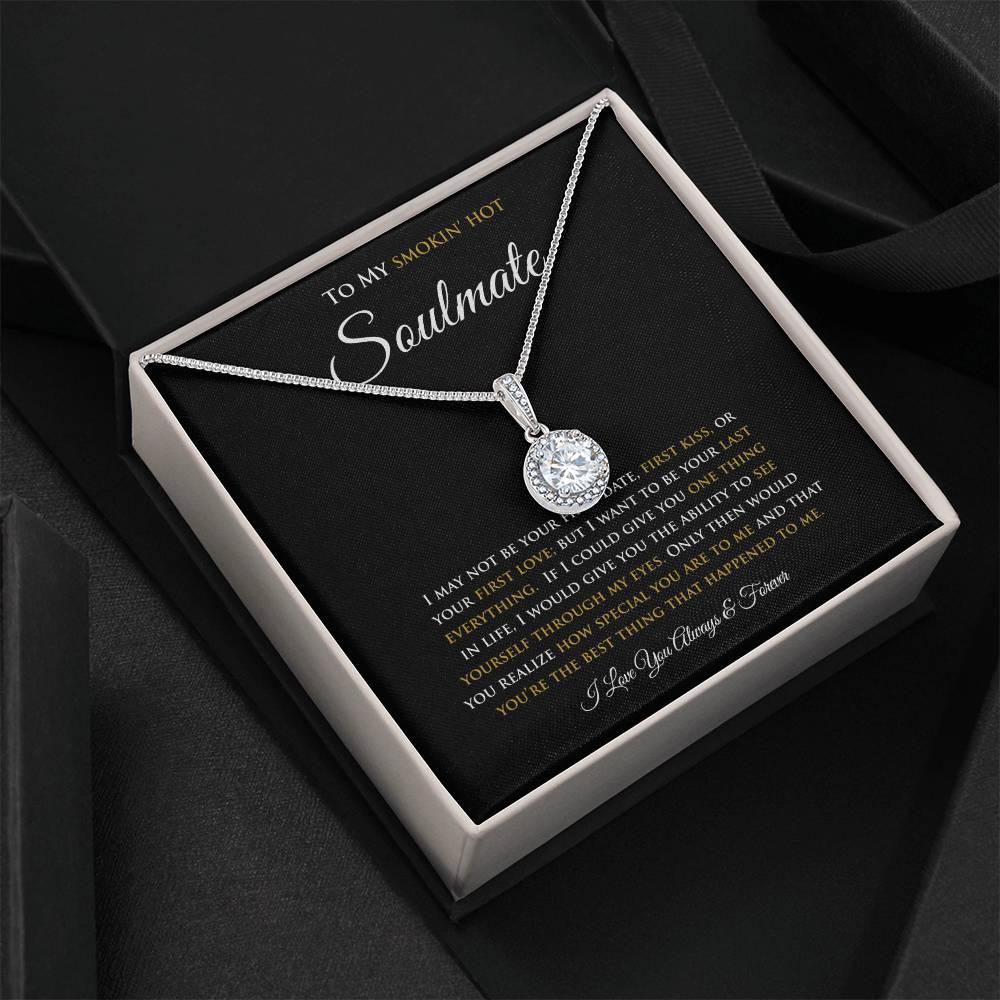 To My Smokin' Hot Soulmate I I May Not Be | Eternal Hope Necklace