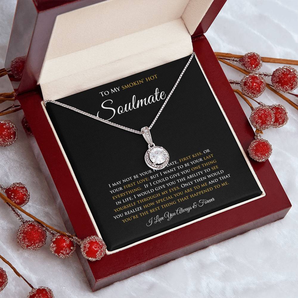 To My Smokin' Hot Soulmate I I May Not Be | Eternal Hope Necklace