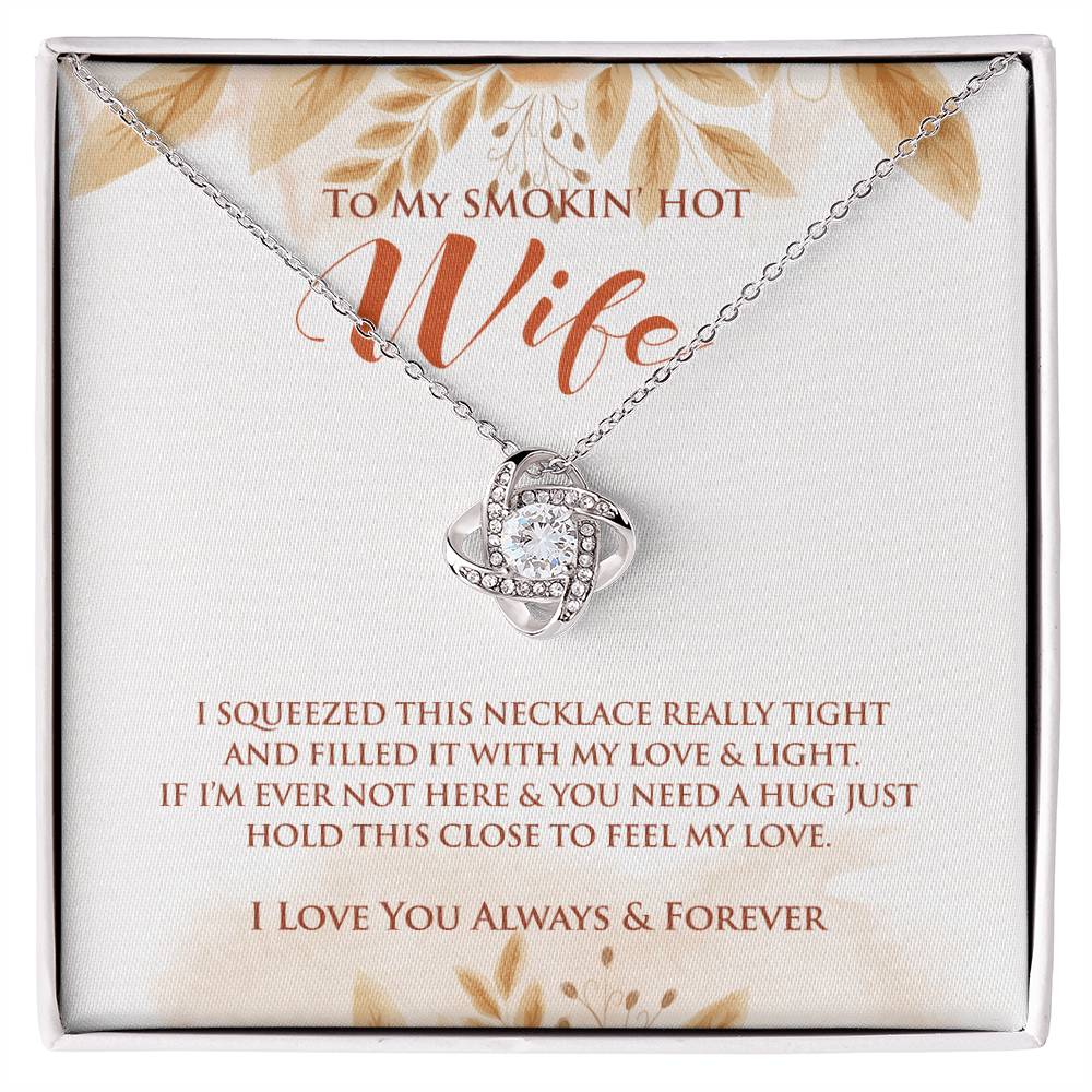 To My Smokin' Hot Wife | I Squeezed This Necklace | Love Knot Necklace