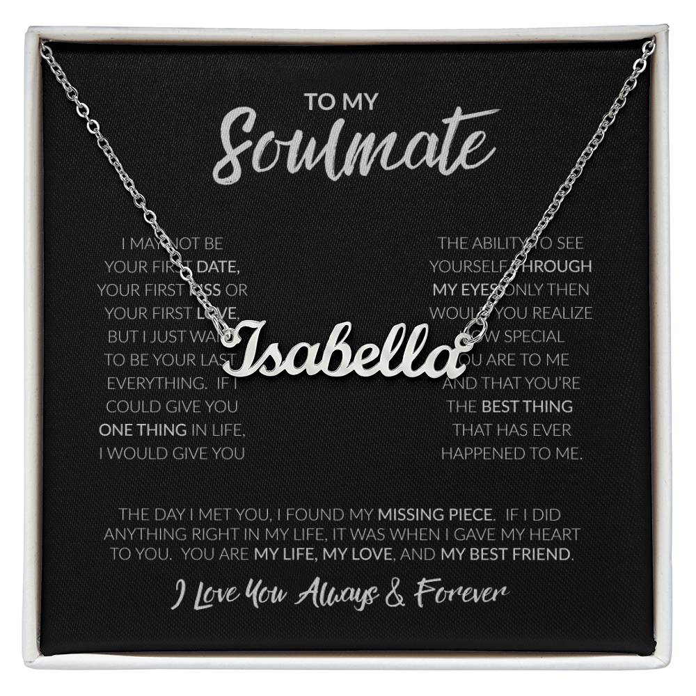 To My Soulmate | I May Not Be Your First Love | Custom Name Necklace