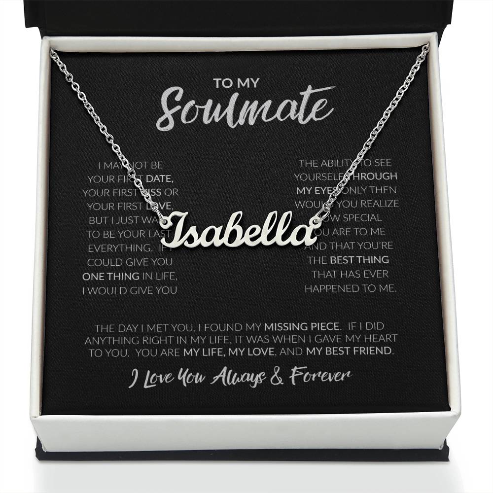 To My Soulmate | I May Not Be Your First Love | Custom Name Necklace