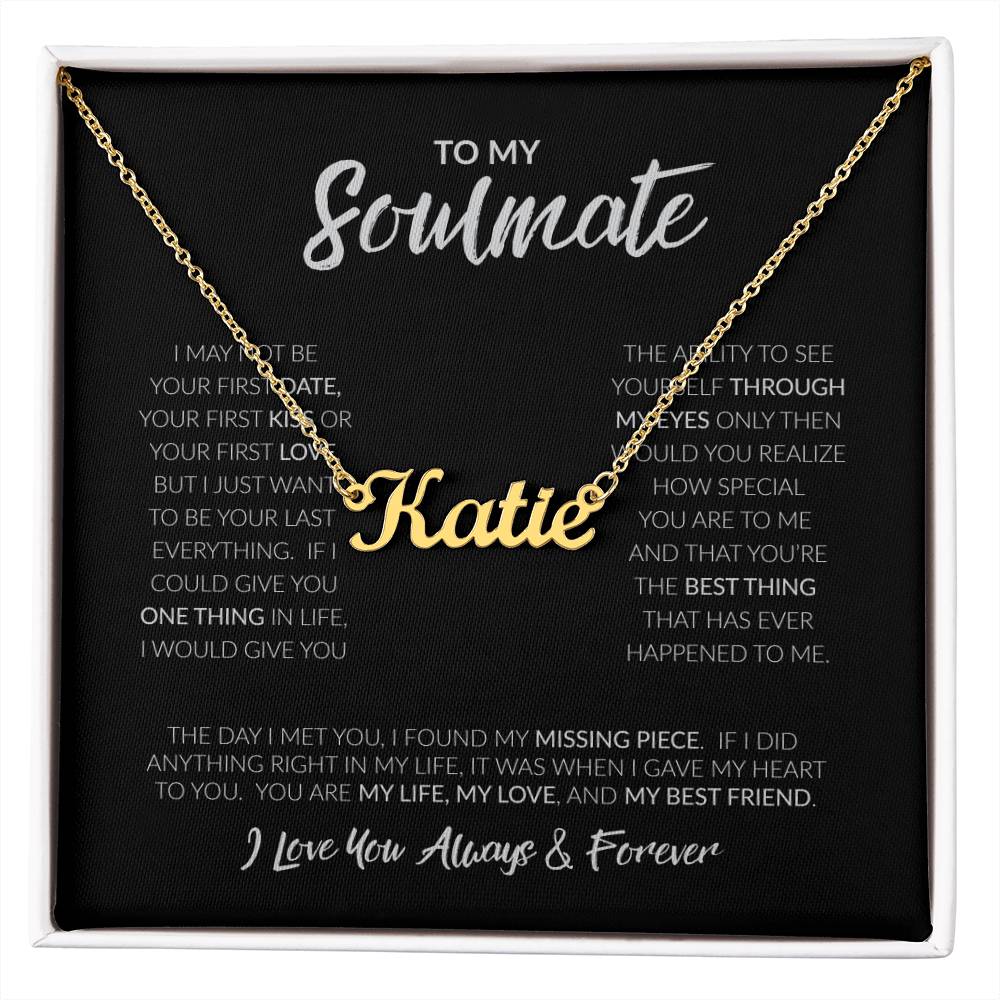 To My Soulmate | I May Not Be Your First Love | Custom Name Necklace